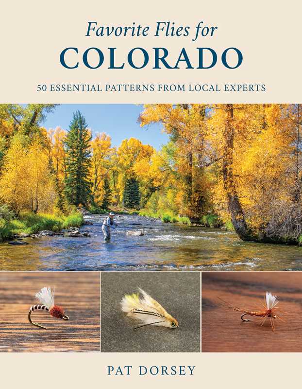 Favorite Flies for Colorado by Pat Dorsey: Hardcover; 112 pages / English