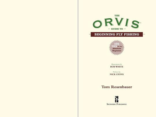 Orvis Guide to Beginning Fly Fishing by Tom Rosenbauer: Paperback; 208 pages / English