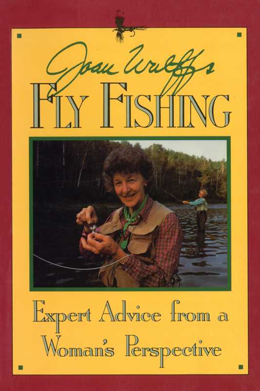 Joan Wulff's Fly Fishing by Joan Wulff: Paperback; 192 pages / English
