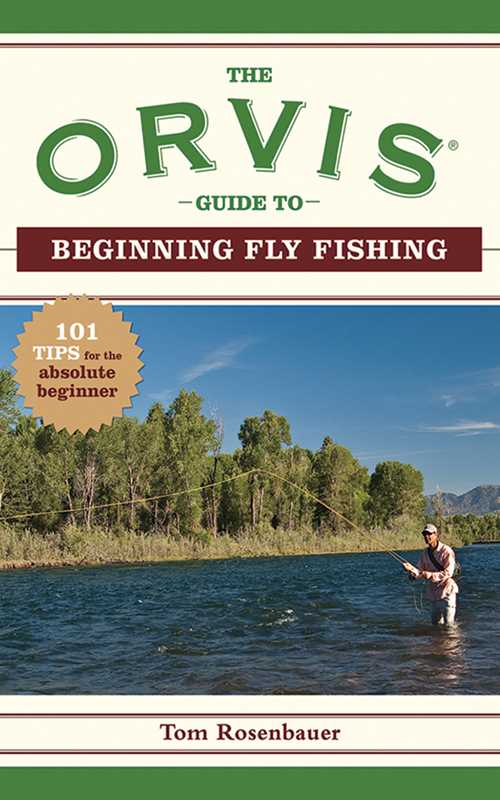 Orvis Guide to Beginning Fly Fishing by Tom Rosenbauer: Paperback; 208 pages / English